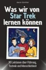 Aaron Günther - Was wir von Star Trek lernen können - Das perfekte Geschenk für Weihnachten und Geburtstag für Männer, Frauen und Teenager