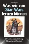 Isabella Maier - Was wir von Star Wars lernen können - Das perfekte Geschenk für Weihnachten und Geburtstag für Männer, Frauen und Teenager