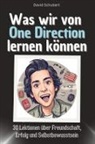 David Schubert - Was wir von One Direction lernen können - Das perfekte Geschenk für Weihnachten und Geburtstag für Männer, Frauen und Teenager