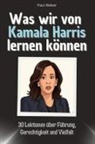 Paul Weber - Was wir von Kamala Harris lernen können - Das perfekte Geschenk für Weihnachten und Geburtstag für Männer, Frauen und Teenager