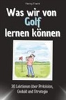 Henry Frank - Was wir von Golf lernen können - Das perfekte Geschenk für Weihnachten und Geburtstag für Männer, Frauen und Teenager