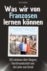 Emil Keller - Was wir von Franzosen lernen können - Das perfekte Geschenk für Weihnachten und Geburtstag für Männer, Frauen und Teenager