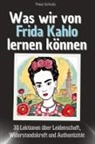 Theo Schulz - Was wir von Frida Kahlo lernen können - Das perfekte Geschenk für Weihnachten und Geburtstag für Männer, Frauen und Teenager