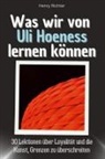 Henry Richter - Was wir von Uli Hoeneß lernen können - Das perfekte Geschenk für Weihnachten und Geburtstag für Männer, Frauen und Teenager