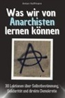 Anton Hoffmann - Was wir von Anarchisten lernen können - Das perfekte Geschenk für Weihnachten und Geburtstag für Männer, Frauen und Teenager