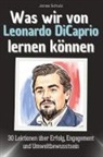 Jonas Schulz - Was wir von Leonardo DiCaprio lernen können - Das perfekte Geschenk für Weihnachten und Geburtstag für Männer, Frauen und Teenager