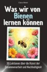 Clara Meier - Was wir von Bienen lernen können - Das perfekte Geschenk für Weihnachten und Geburtstag für Männer, Frauen und Teenager