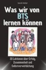 Sarah Keller - Was wir von BTS lernen können - Das perfekte Geschenk für Weihnachten und Geburtstag für Männer, Frauen und Teenager