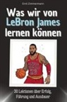 Emil Zimmermann - Was wir von LeBron James lernen können - Das perfekte Geschenk für Weihnachten und Geburtstag für Männer, Frauen und Teenager