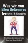 Zoe Wolf - Was wir von Ellen DeGeneres lernen können - Das perfekte Geschenk für Weihnachten und Geburtstag für Männer, Frauen und Teenager
