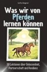 Sofia Wagner - Was wir von Pferden lernen können - Das perfekte Geschenk für Weihnachten und Geburtstag für Männer, Frauen und Teenager