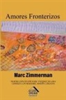 Marc Zimmerman - Amores fronterizos