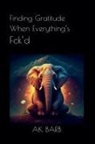 Ak Barb - Finding Gratitude When Everything's Fck'd