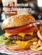 Kelly Johnson - 50 All-American Diner Cookbook