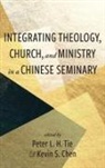 Kevin Chen, Peter L. H. Tie - Integrating Theology, Church, and Ministry in a Chinese Seminary
