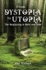 John Stachura - From Dystopia to Utopia