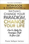 Proctor Gallagher Institute - The Only Authorized Workbook & Companion to Bob Proctor's Change Your Paradigm, Change Your Life