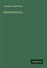 Ludwig Van Beethoven - Briefe Beethovens