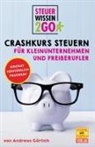 Andreas Görlich - Steuerwissen2go: Crashkurs Steuern für Kleinunternehmen und Freiberufler