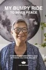 Lian Henriksen - MY BUMPY RIDE TO INNER PEACE, A Chinese Grandmother's Tale of Finding Cultural Balance