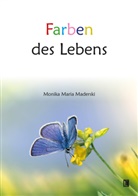 Monika Maria Maderski - Farben des Lebens