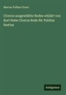 Marcus Tullius Cicero - Ciceros ausgewählte Reden erklärt von Karl Halm Ciceros Rede für Publius Sestius