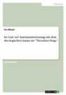 Eva Wieser - Ist Gott tot? Auseinandersetzung mit dem theologischen Ansatz der "Theodizee-Frage"