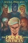 Anna Holmes - The Prince with Six Faces