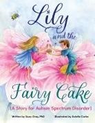 Suzy Gray - Lily and the Fairy Cake (A Story for Autism Spectrum Disorder)