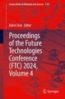 Kohei Arai - Proceedings of the Future Technologies Conference (FTC) 2024, Volume 4