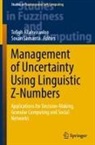 Tofigh Allahviranloo, Sovan Samanta - Management of Uncertainty Using Linguistic Z-Numbers