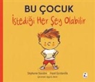 Stephanie Stansbie - Bu Cocuk Istedigi Her Sey Olabilir