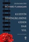 Richard Flanagan - Kuzeyin Derinliklerine Giden Dar Yol