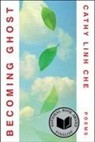 Cathy Linh Che - Becoming Ghost