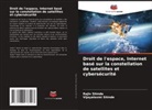Rajiv Shinde, Vijayalaxmi Shinde - Droit de l'espace, Internet basé sur la constellation de satellites et cybersécurité
