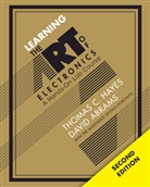 David Abrams, Abrams David, Thomas C. Hayes, Thomas C. (Harvard University Hayes, Hayes Thomas C., Paul Horowitz... - Learning the Art of Electronics