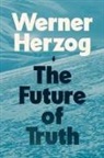 Werner Herzog, Herzog Werner - The Future of Truth
