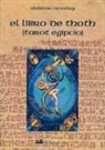 Aleister Crowley - El libro de Thoth : (tarot egipcio)