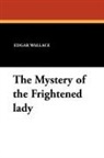 Edgar Wallace - The Mystery of the Frightened Lady
