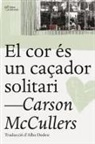 Carson McCullers - El cor és un caçador solitari