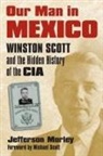 Jefferson Morley - Our Man in Mexico