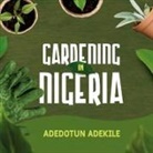 Adedotun Adekile - Gardening in Nigeria