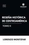 Lorenzo Montúfar - Reseña Histórica de Centroamérica Tomo II