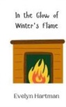 Evelyn Hartman - In the Glow of Winter's Flame