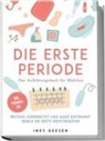 Ines Geesen - Die erste Periode - Das Aufklärungsbuch für Mädchen: Bestens vorbereitet und ganz entspannt durch die erste Menstruation - inkl. Perioden-FAQ