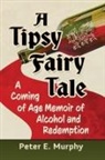 Peter E. Murphy, Peter E Murphy - A Tipsy Fairy Tale