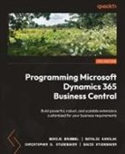 Marije Brummel, Natalie Karolak, Christopher D. Studebaker - Programming Microsoft Dynamics 365 Business Central - Seventh Edition