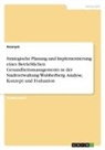 anonym - Strategische Planung und Implementierung eines Betrieblichen Gesundheitsmanagements in der Stadtverwaltung Wubberberg. Analyse, Konzept und Evaluation