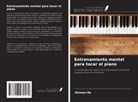 Shinian He - Entrenamiento mental para tocar el piano