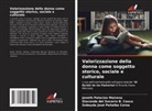 Gioconda del Socorro B. Casco, Janeth Palacios Mairena, Sobeyda José Peñalba Corea - Valorizzazione della donna come soggetto storico, sociale e culturale